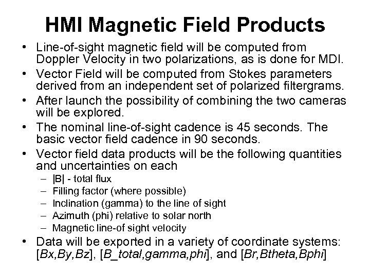 HMI Magnetic Field Products • Line-of-sight magnetic field will be computed from Doppler Velocity