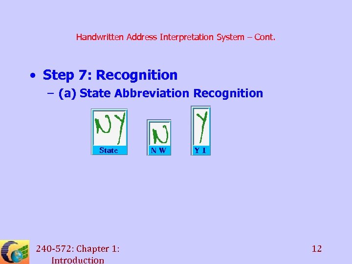 Handwritten Address Interpretation System – Cont. • Step 7: Recognition – (a) State Abbreviation
