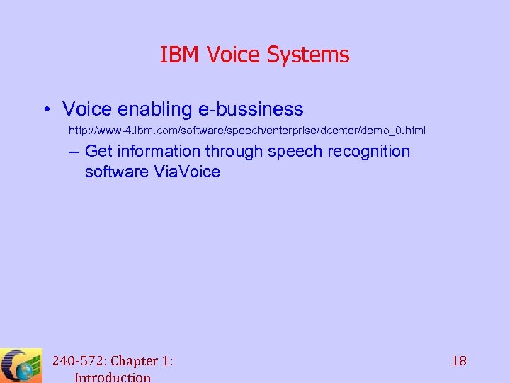 IBM Voice Systems • Voice enabling e-bussiness http: //www-4. ibm. com/software/speech/enterprise/dcenter/demo_0. html – Get