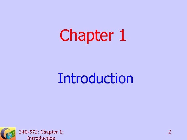 Chapter 1 Introduction 240 -572: Chapter 1: Introduction 2 