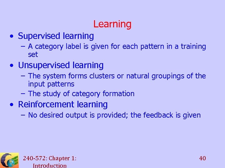 Learning • Supervised learning – A category label is given for each pattern in