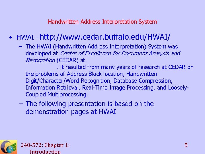 Handwritten Address Interpretation System • HWAI - http: //www. cedar. buffalo. edu/HWAI/ – The