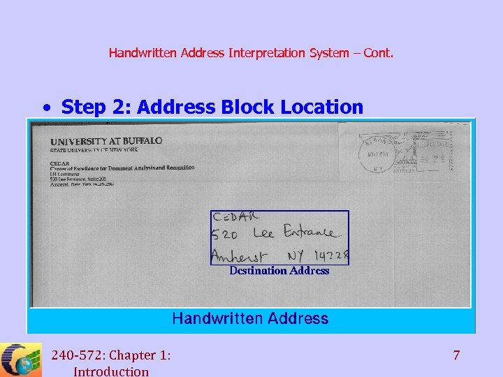 Handwritten Address Interpretation System – Cont. • Step 2: Address Block Location 240 -572:
