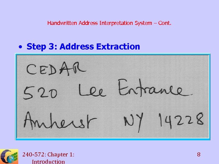 Handwritten Address Interpretation System – Cont. • Step 3: Address Extraction 240 -572: Chapter