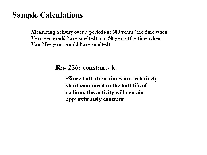 Sample Calculations Measuring activity over a periods of 300 years (the time when Vermeer