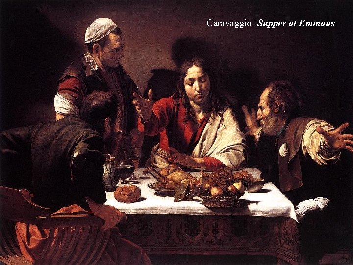 Caravaggio- Supper at Emmaus 