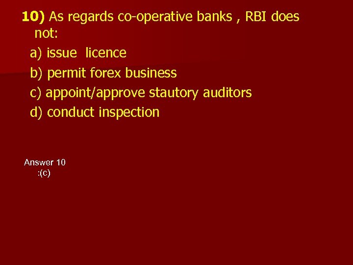 10) As regards co-operative banks , RBI does not: a) issue licence b) permit