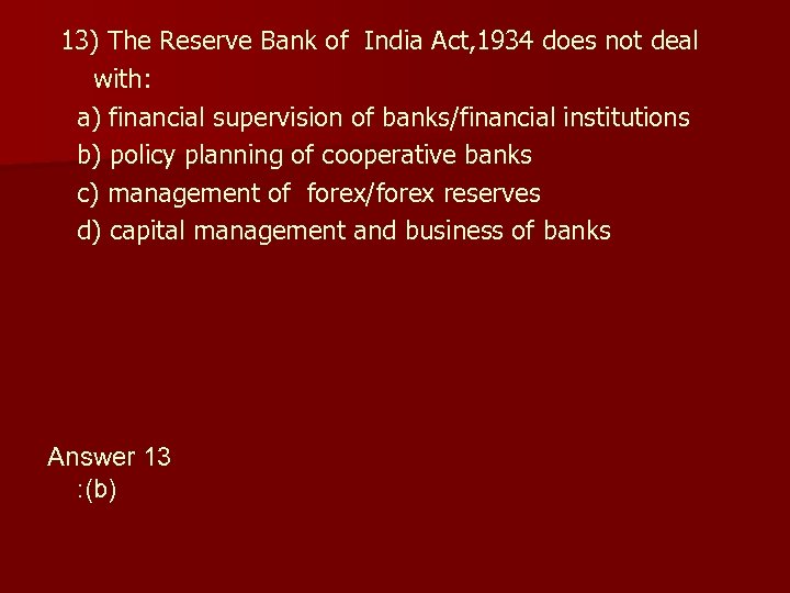 13) The Reserve Bank of India Act, 1934 does not deal with: a) financial