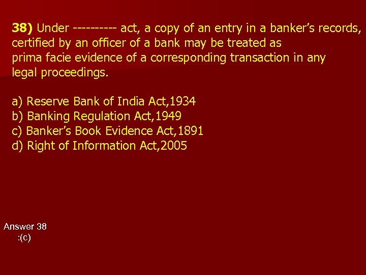 38) Under ----- act, a copy of an entry in a banker’s records, certified
