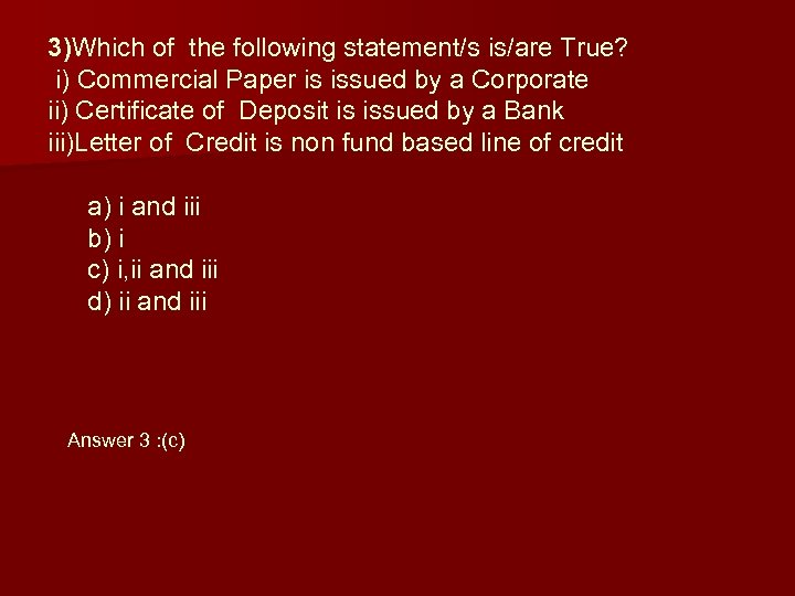 3)Which of the following statement/s is/are True? i) Commercial Paper is issued by a