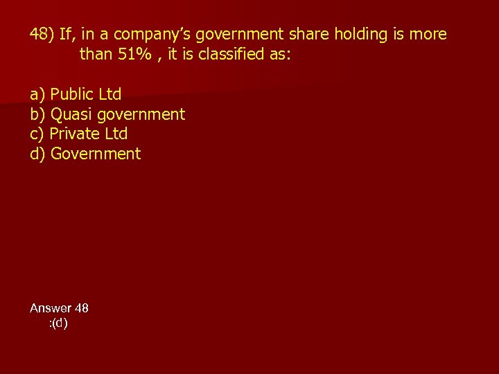 48) If, in a company’s government share holding is more than 51% , it