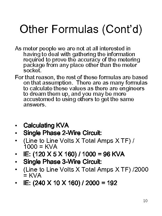 Other Formulas (Cont’d) As meter people we are not at all interested in having