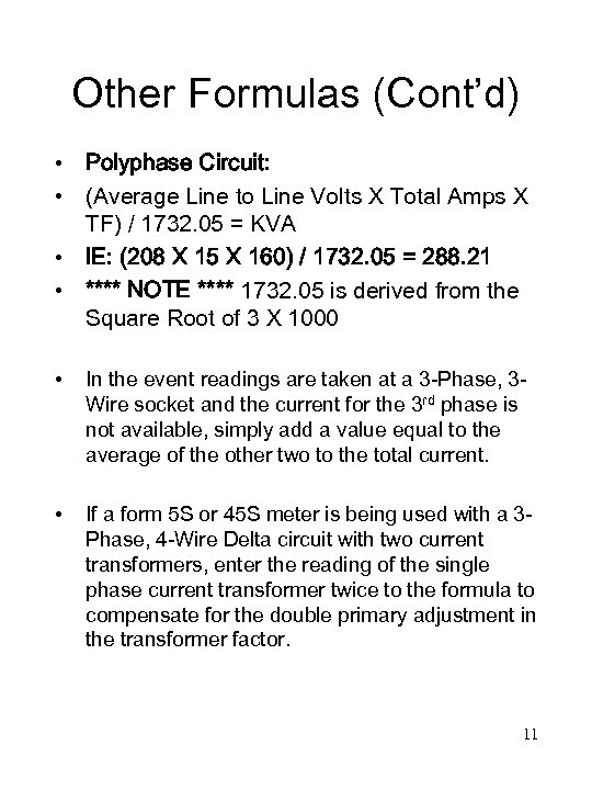 Other Formulas (Cont’d) • Polyphase Circuit: • (Average Line to Line Volts X Total