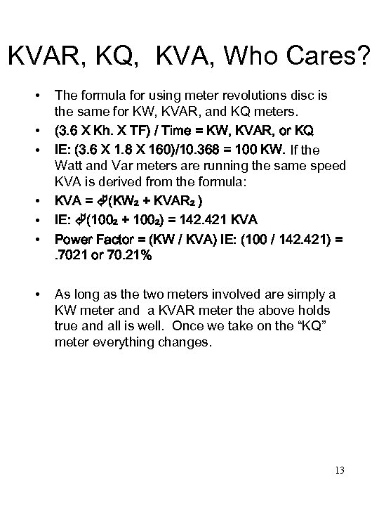 KVAR, KQ, KVA, Who Cares? • • The formula for using meter revolutions disc