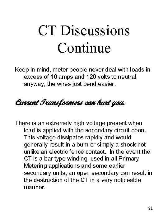 CT Discussions Continue Keep in mind, meter people never deal with loads in excess