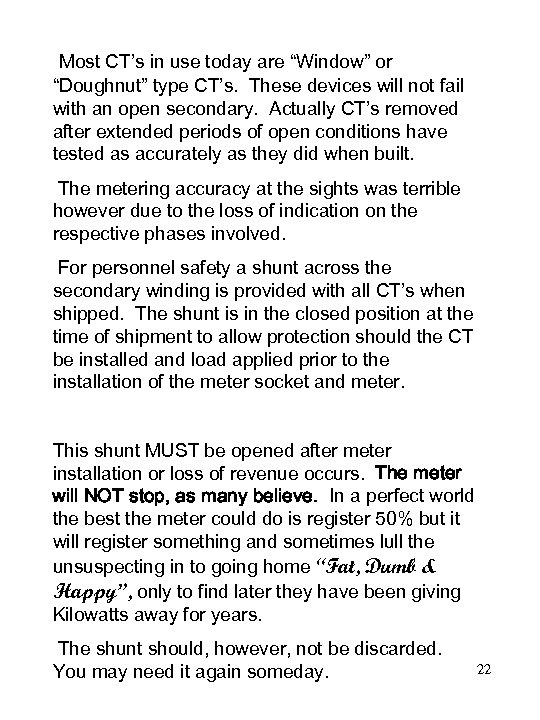  Most CT’s in use today are “Window” or “Doughnut” type CT’s. These devices