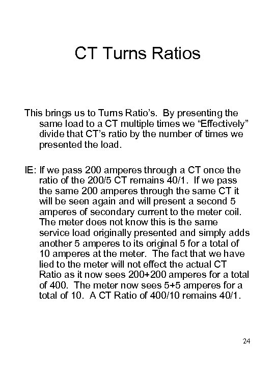 CT Turns Ratios This brings us to Turns Ratio’s. By presenting the same load