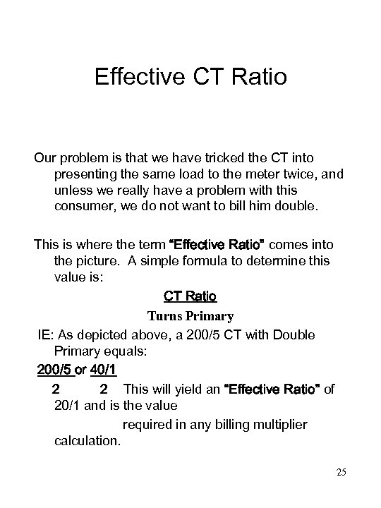 Effective CT Ratio Our problem is that we have tricked the CT into presenting