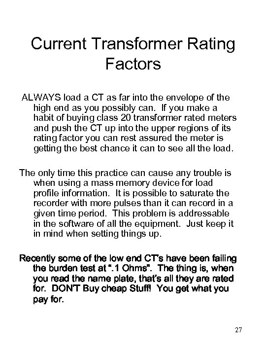 Current Transformer Rating Factors ALWAYS load a CT as far into the envelope of