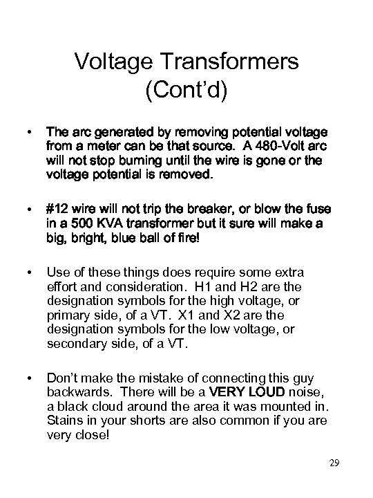 Voltage Transformers (Cont’d) • The arc generated by removing potential voltage from a meter