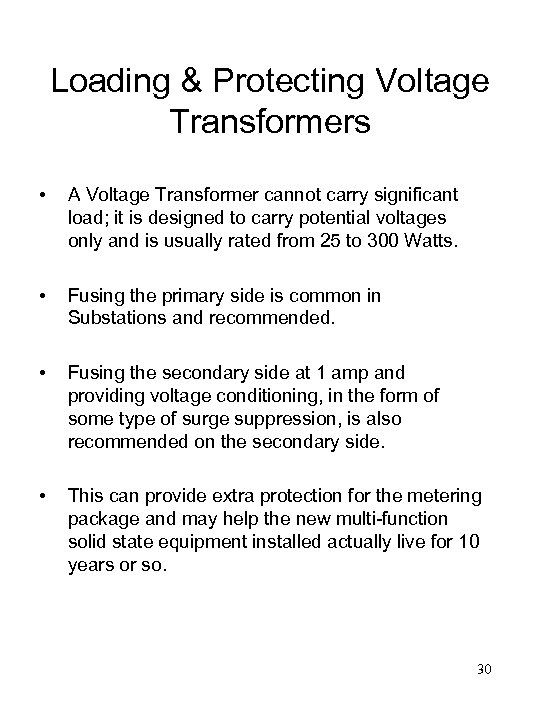 Loading & Protecting Voltage Transformers • A Voltage Transformer cannot carry significant load; it