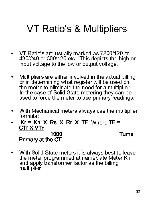 VT Ratio’s & Multipliers • • • • • VT Ratio’s are usually marked