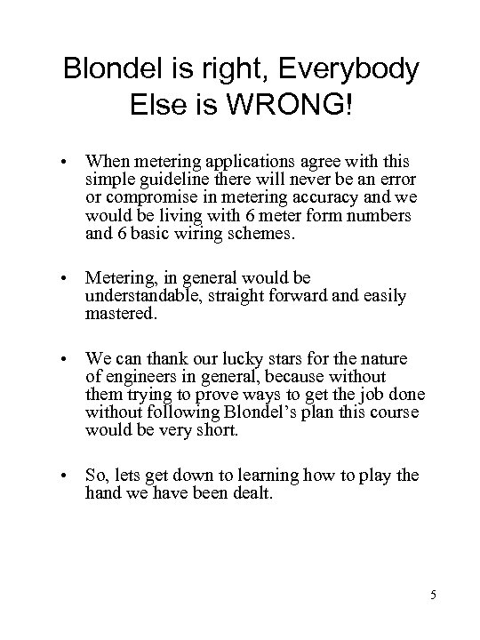 Blondel is right, Everybody Else is WRONG! • When metering applications agree with this