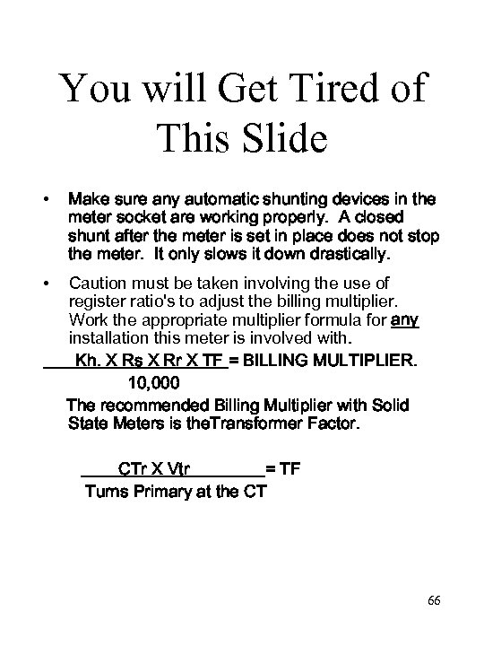 You will Get Tired of This Slide • Make sure any automatic shunting devices