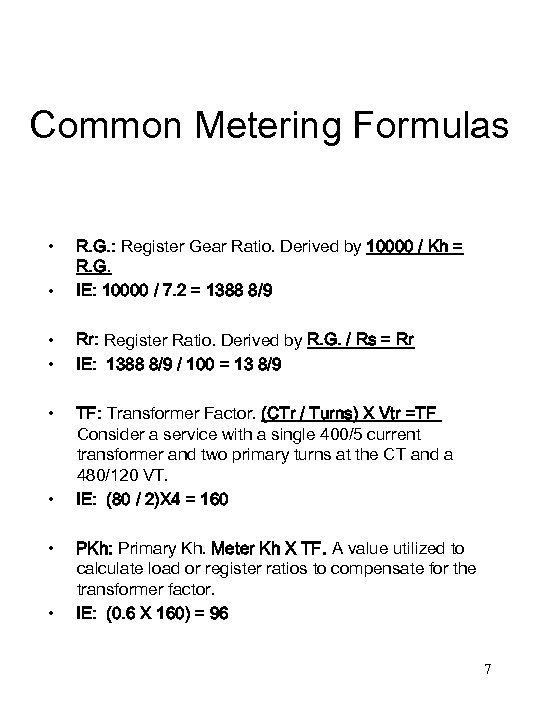 Common Metering Formulas • • R. G. : Register Gear Ratio. Derived by 10000