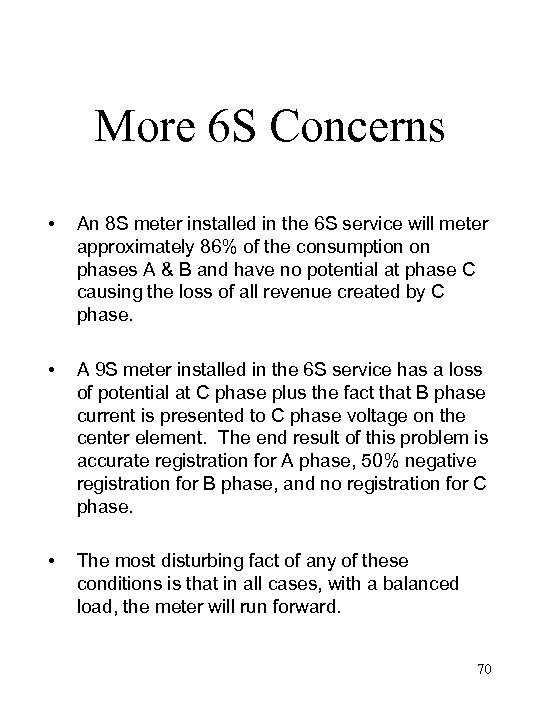 More 6 S Concerns • An 8 S meter installed in the 6 S