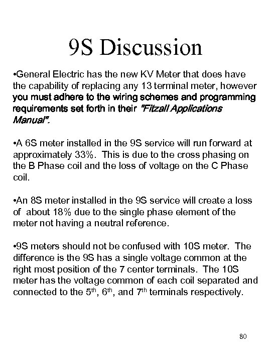 9 S Discussion • General Electric has the new KV Meter that does have