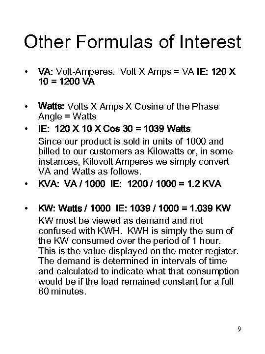 Other Formulas of Interest • VA: Volt-Amperes. Volt X Amps = VA IE: 120