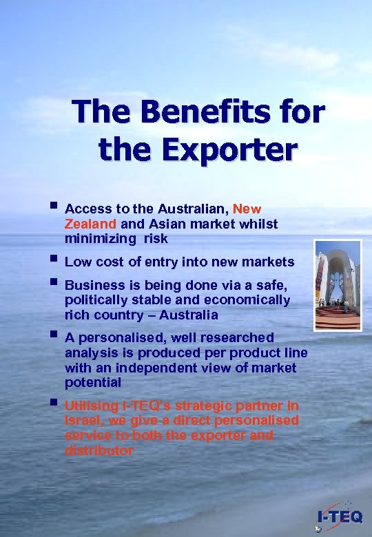 The Benefits for the Exporter § Access to the Australian, New Zealand Asian market