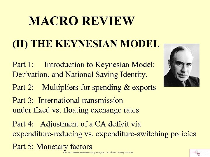 MACRO REVIEW (II) THE KEYNESIAN MODEL Part 1: Introduction to Keynesian Model: Derivation, and