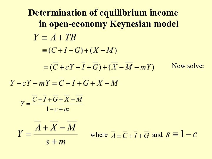 Determination of equilibrium income in open-economy Keynesian model Now solve: where and 