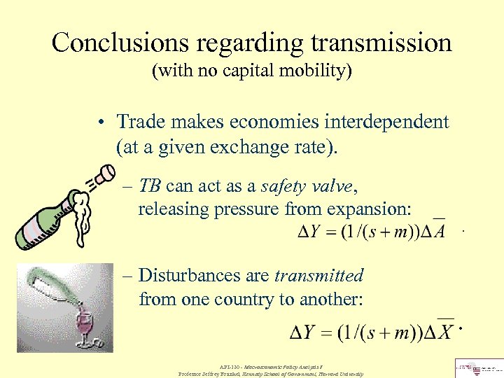 Conclusions regarding transmission (with no capital mobility) • Trade makes economies interdependent (at a