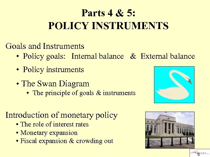 Parts 4 & 5: POLICY INSTRUMENTS Goals and Instruments • Policy goals: Internal balance