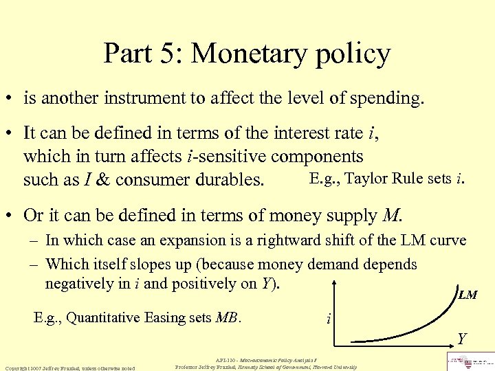 Part 5: Monetary policy • is another instrument to affect the level of spending.