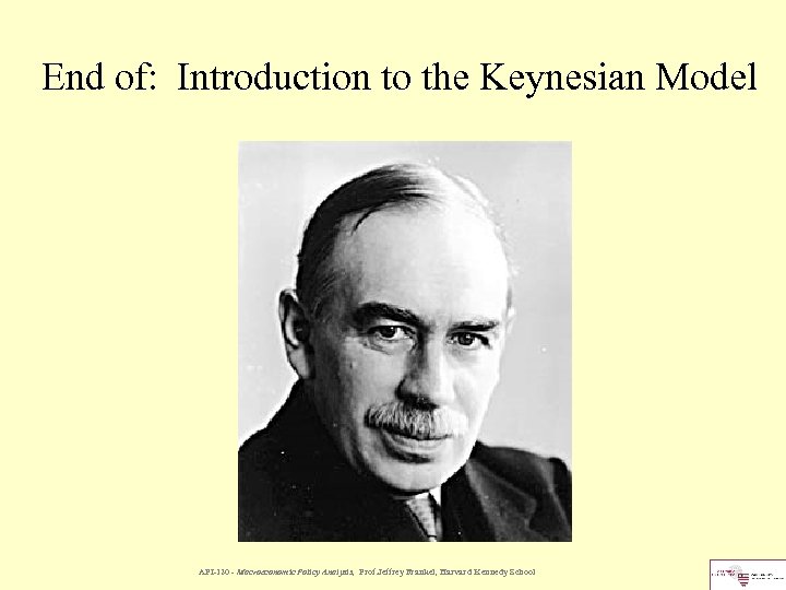 End of: Introduction to the Keynesian Model API-120 - Macroeconomic Policy Analysis, Prof. Jeffrey