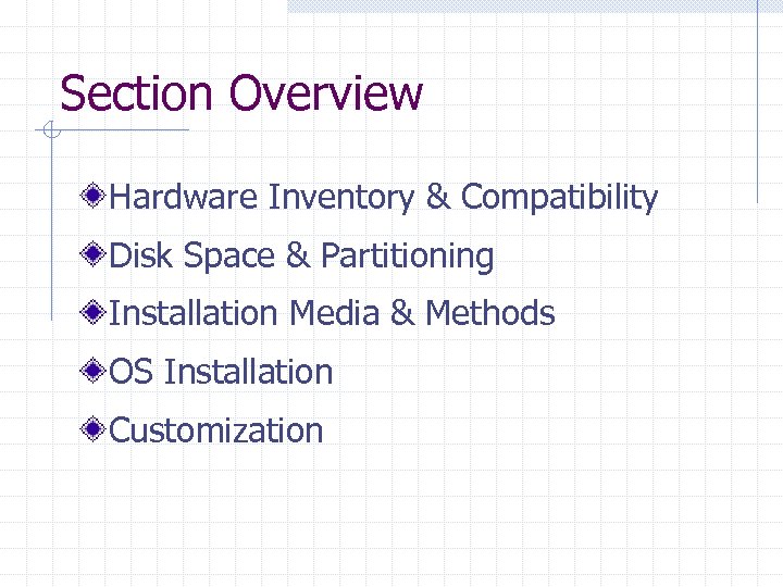 Section Overview Hardware Inventory & Compatibility Disk Space & Partitioning Installation Media & Methods