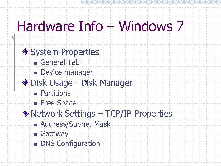 Hardware Info – Windows 7 System Properties n n General Tab Device manager Disk