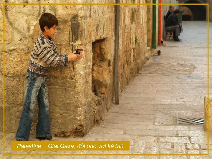 Palestine – Giải Gaza, đối phó với kẻ thù 
