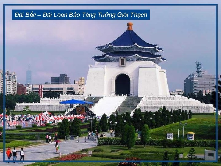 Đài Bắc – Đài Loan Bảo Tàng Tưởng Giới Thạch 