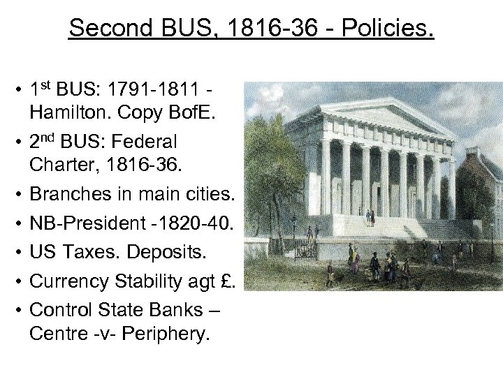 Second BUS, 1816 -36 - Policies. • 1 st BUS: 1791 -1811 Hamilton. Copy