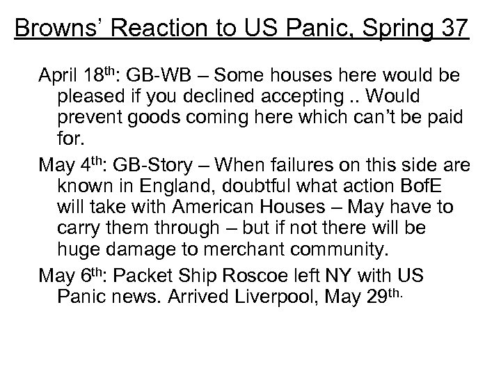 Browns’ Reaction to US Panic, Spring 37 April 18 th: GB-WB – Some houses