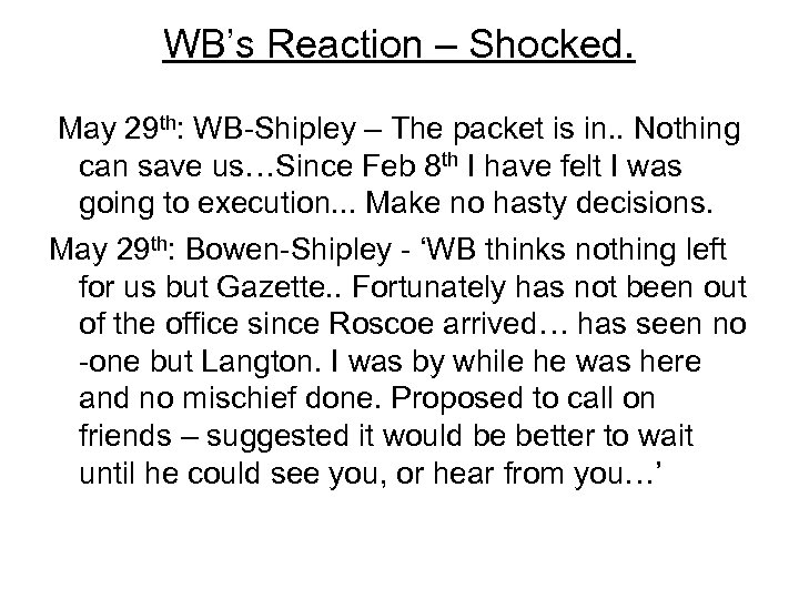 WB’s Reaction – Shocked. May 29 th: WB-Shipley – The packet is in. .