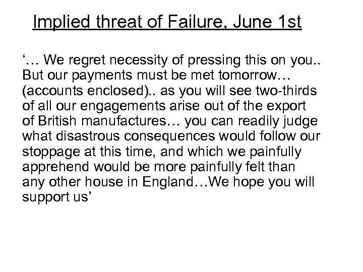 Implied threat of Failure, June 1 st ‘… We regret necessity of pressing this