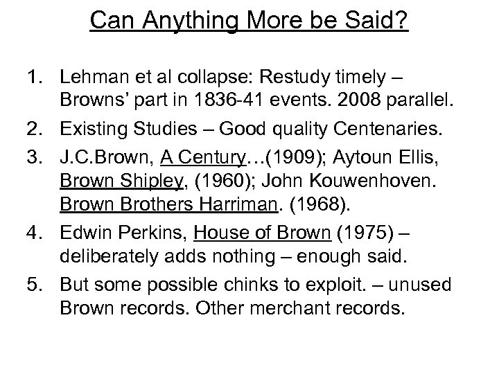 Can Anything More be Said? 1. Lehman et al collapse: Restudy timely – Browns’