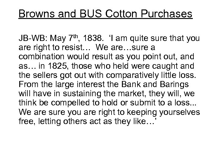 Browns and BUS Cotton Purchases JB-WB: May 7 th, 1838. ‘I am quite sure