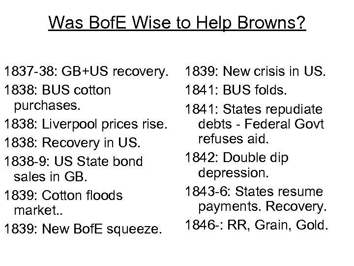 Was Bof. E Wise to Help Browns? 1837 -38: GB+US recovery. 1838: BUS cotton